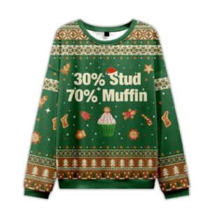 2025 30 Percent Stud 70 Percent Muffin Ugly Christmas Sweater