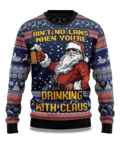 2025 Ain't No Laws When You're Drinking with Claus Ugly Christmas Sweater