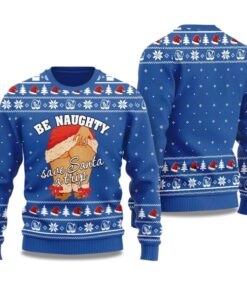 2025 Be Naughty Save Santa A Trip Ugly Christmas Sweater