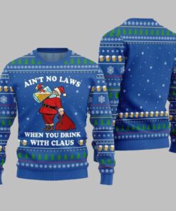 2025 Christmas Aint No Laws When You Drink With Claus Ugly Christmas Sweater  