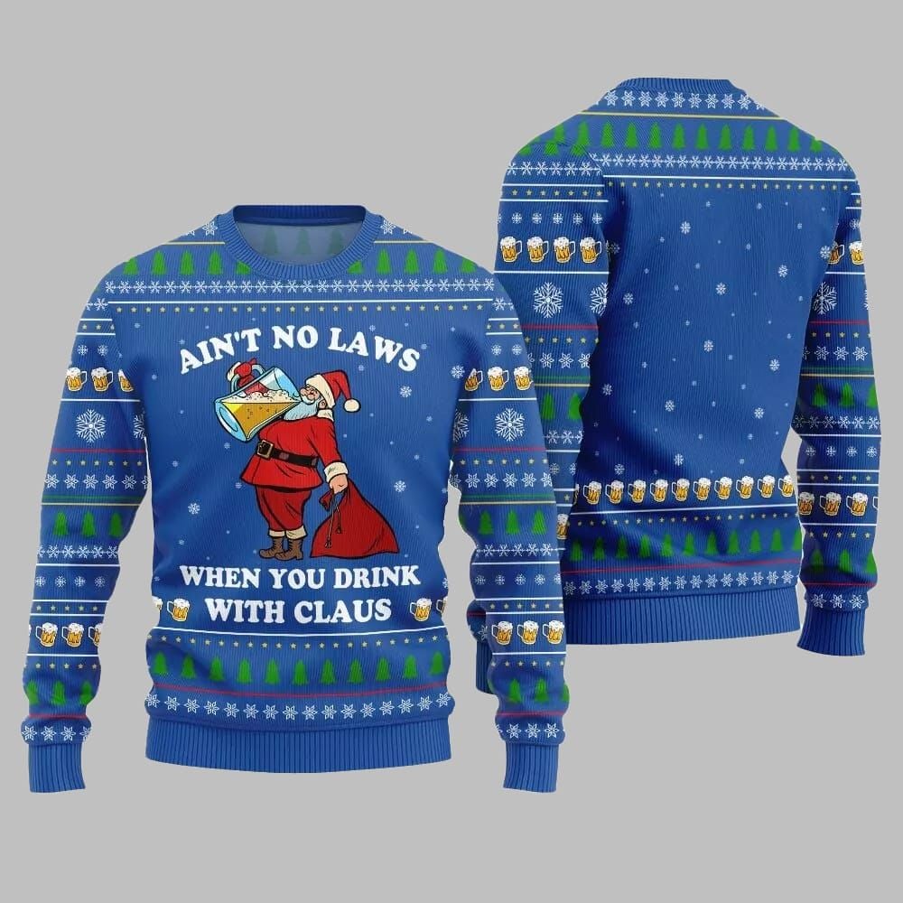 2025 Christmas Aint No Laws When You Drink With Claus Ugly Christmas Sweater - Grishko.com