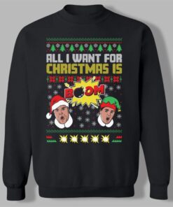 2025 Christmas All I Want For Christmas is BOOM II Ugly Sweater  
