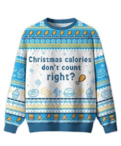 2025 Christmas Calories Don't Count Right Ugly Christmas Sweater