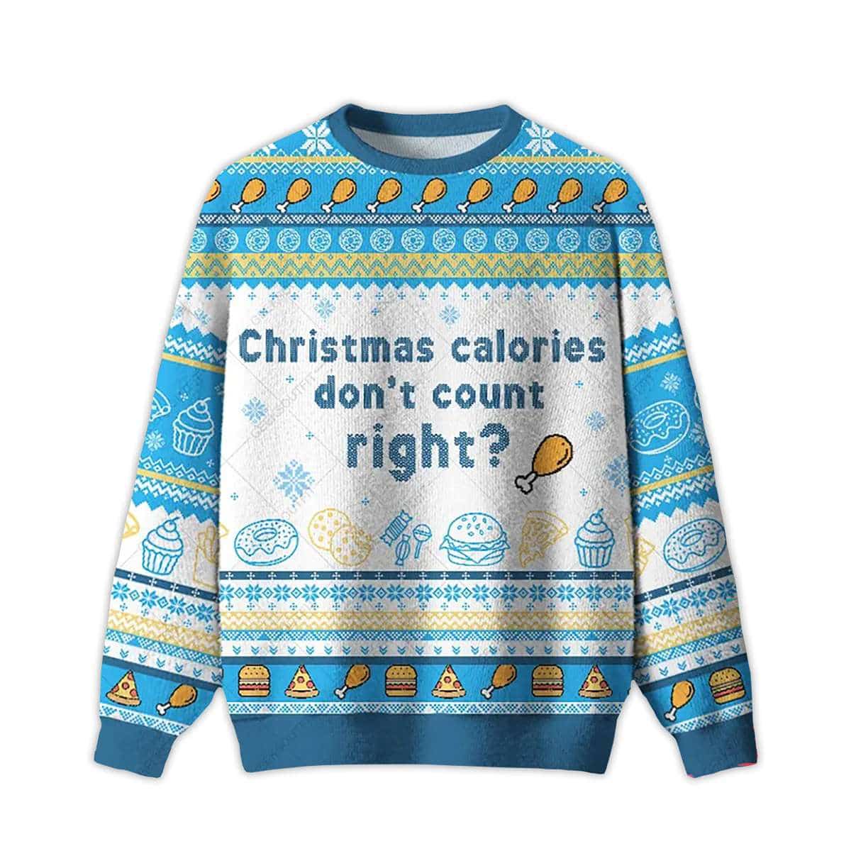 2025 Christmas Calories Don't Count Right Ugly Christmas Sweater