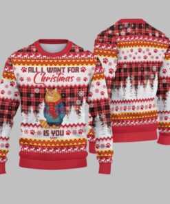 2025 Christmas Cat All I Want For Christmas Is You Ugly Sweatshirt  
