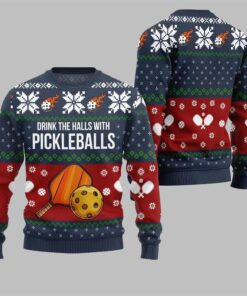 2025 Christmas Drink The Halls With Pickleballs Ugly Sweater  