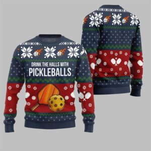 2025 Christmas Drink The Halls With Pickleballs Ugly Sweater - Grishko.com