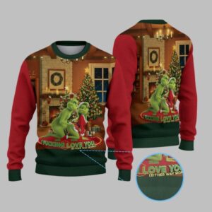 2025 Christmas Grnch I Fucking Love You Either Way Works Ugly Sweater - Grishko.com