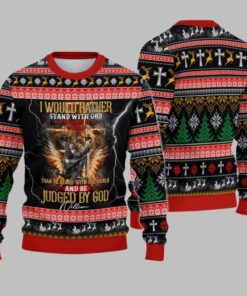 2025 Christmas I Would Rather Stand With God Christmas Ugly Sweatshirt  