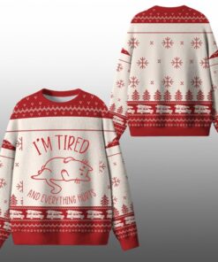 2025 Christmas Im Tired And Everything Hurts Ugly Sweater  