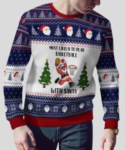 Alternative view of 2025 Christmas Most Likely To Play Basketball With Santa Ugly Sweater  