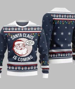 2025 Christmas Santa Claus Is Coming Ugly Christmas Sweater 