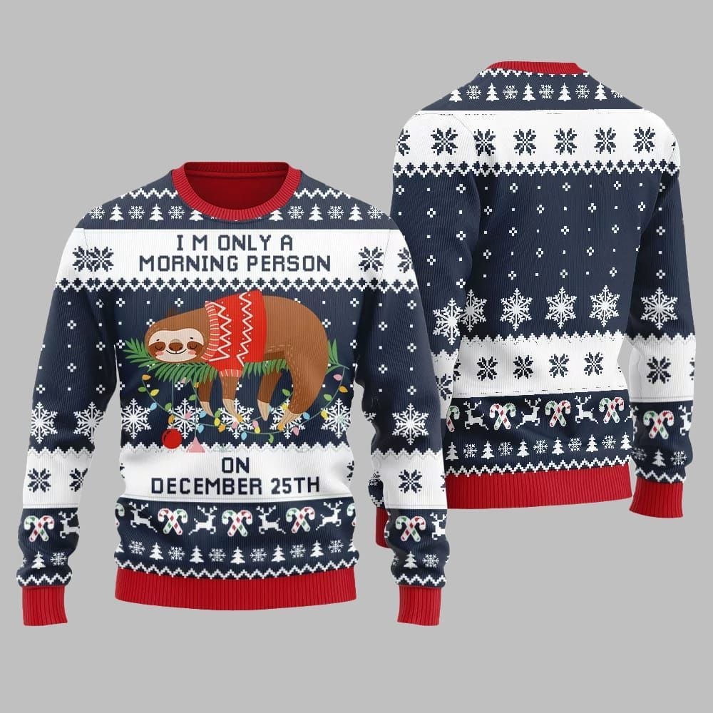 2025 Christmas Sloth Im Only A Morning Person On December 25Th Ugly Christmas Sweater - Grishko.com