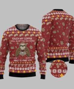 2025 Christmas Sloth Touch My Coffee I Will Slap You So Hard Ugly Christmas Sweater 