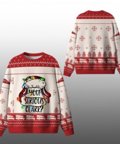 2025 Christmas You Serious Clark Ugly Sweater 