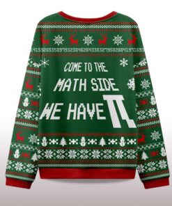Alternative view of 2025 Come To The Math Side We Have PI Ugly Christmas Sweater