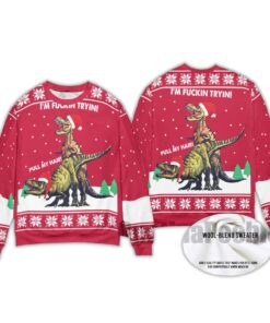 2025 Dinosaur I'm Fuckin Tryin Pull My Hair Ugly Christmas Sweater