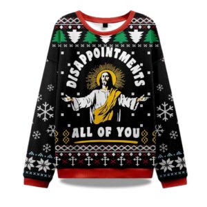 2025 Disappointment All Of You Ugly Sweater