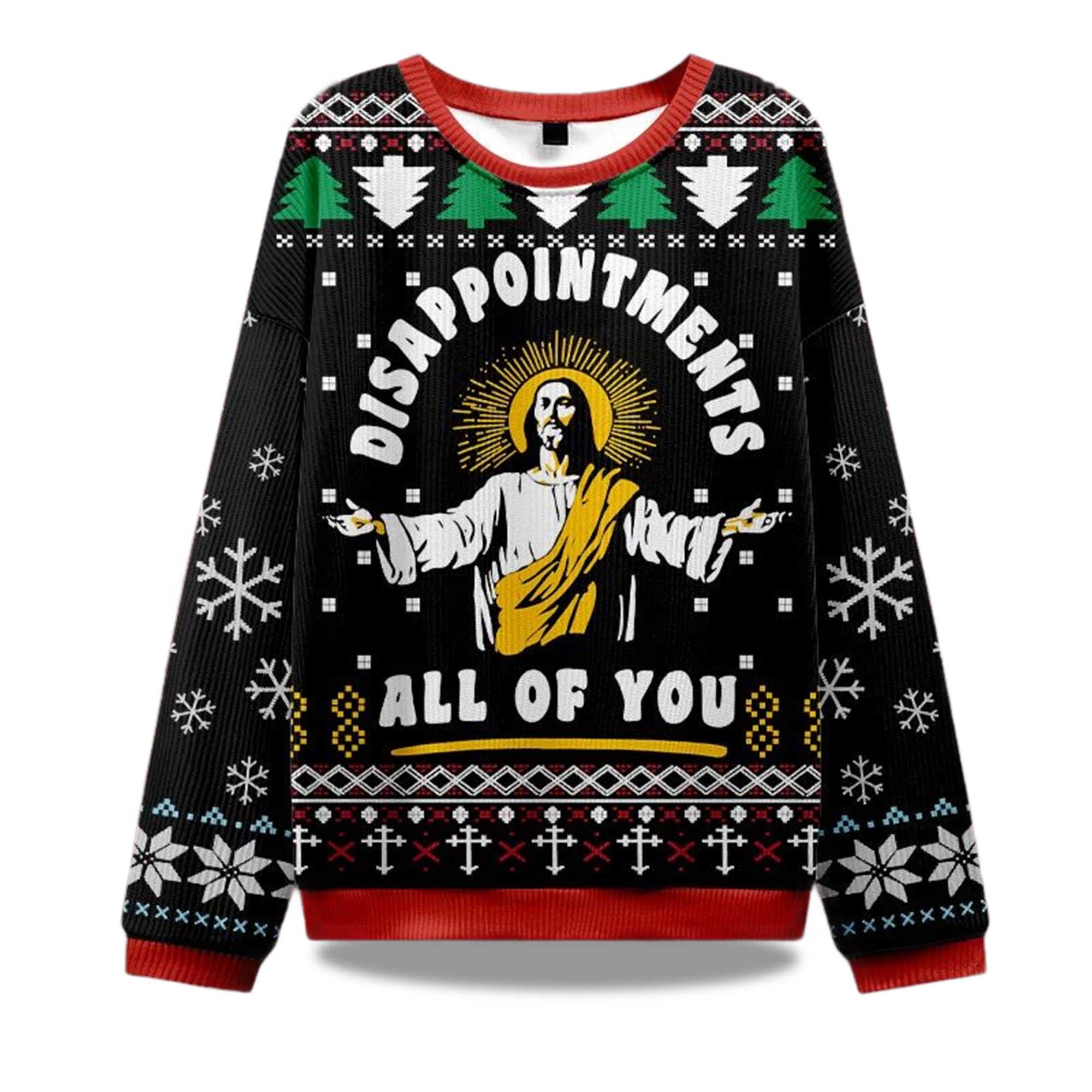 2025 Disappointment All Of You Ugly Sweater