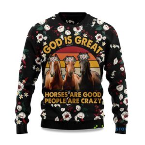 2025 God is Great Horses Are Good People Are Crazy Ugly Christmas Sweater