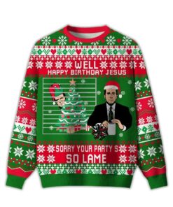 2025 Happy Birthday Jesus Sorry Your Party's So Lame Ugly Christmas Sweater