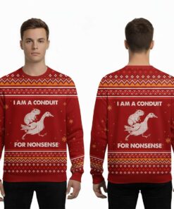2025 I Am A Conduit For Nonsense Ugly Sweater