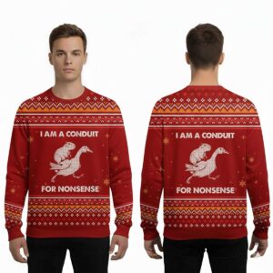 2025 I Am A Conduit For Nonsense Ugly Sweater