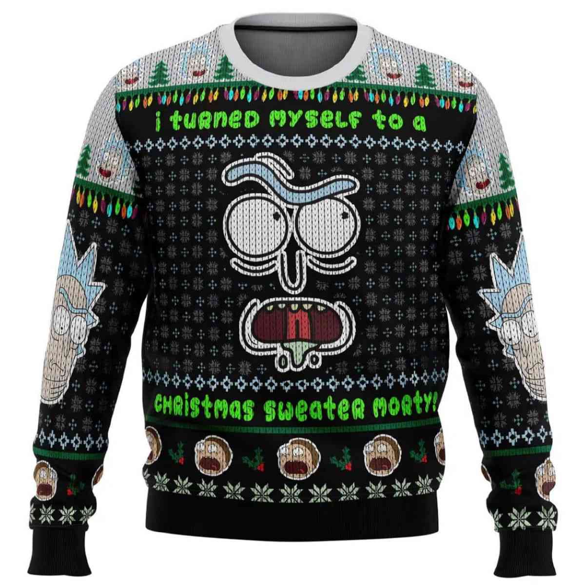 2025 I Turned Myself Into A Christmas Sweater Rick And Morty Ugly Christmas Sweater