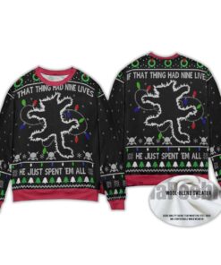 2025 If That Thing Had Nine Lives He Just Spent 'Em All Ugly Christmas Sweater