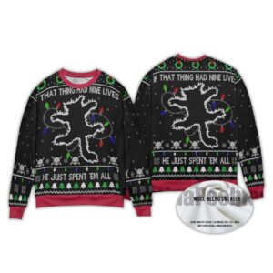 2025 If That Thing Had Nine Lives He Just Spent 'Em All Ugly Christmas Sweater