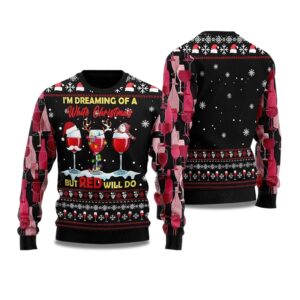 2025 I'm Dreaming Of a White Christmas But Red Willl Do Ugly Christmas Sweater
