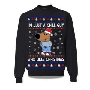 2025  I'm Just A Chill Guy Who Like Christmas Ugly Sweater