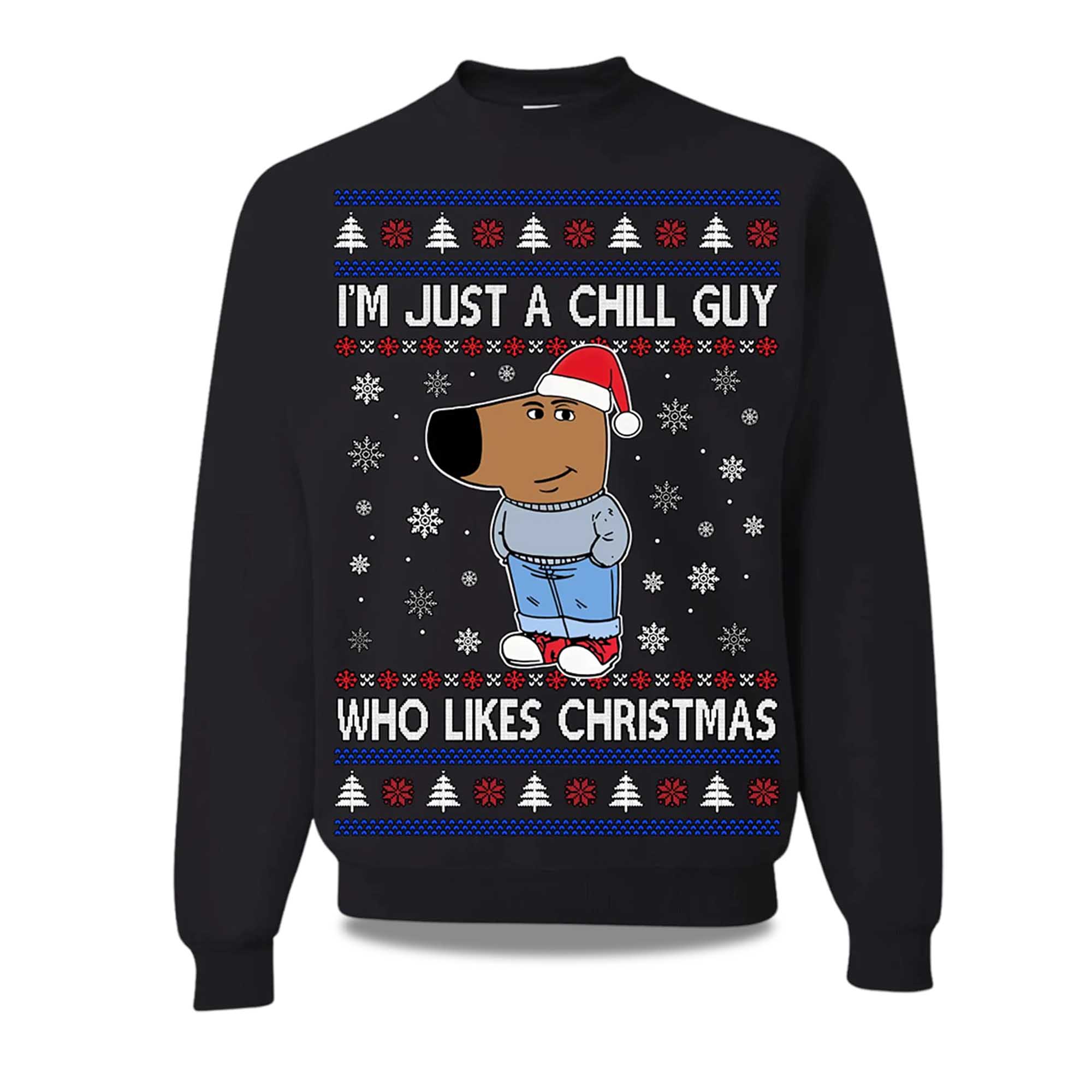 2025  I'm Just A Chill Guy Who Like Christmas Ugly Sweater