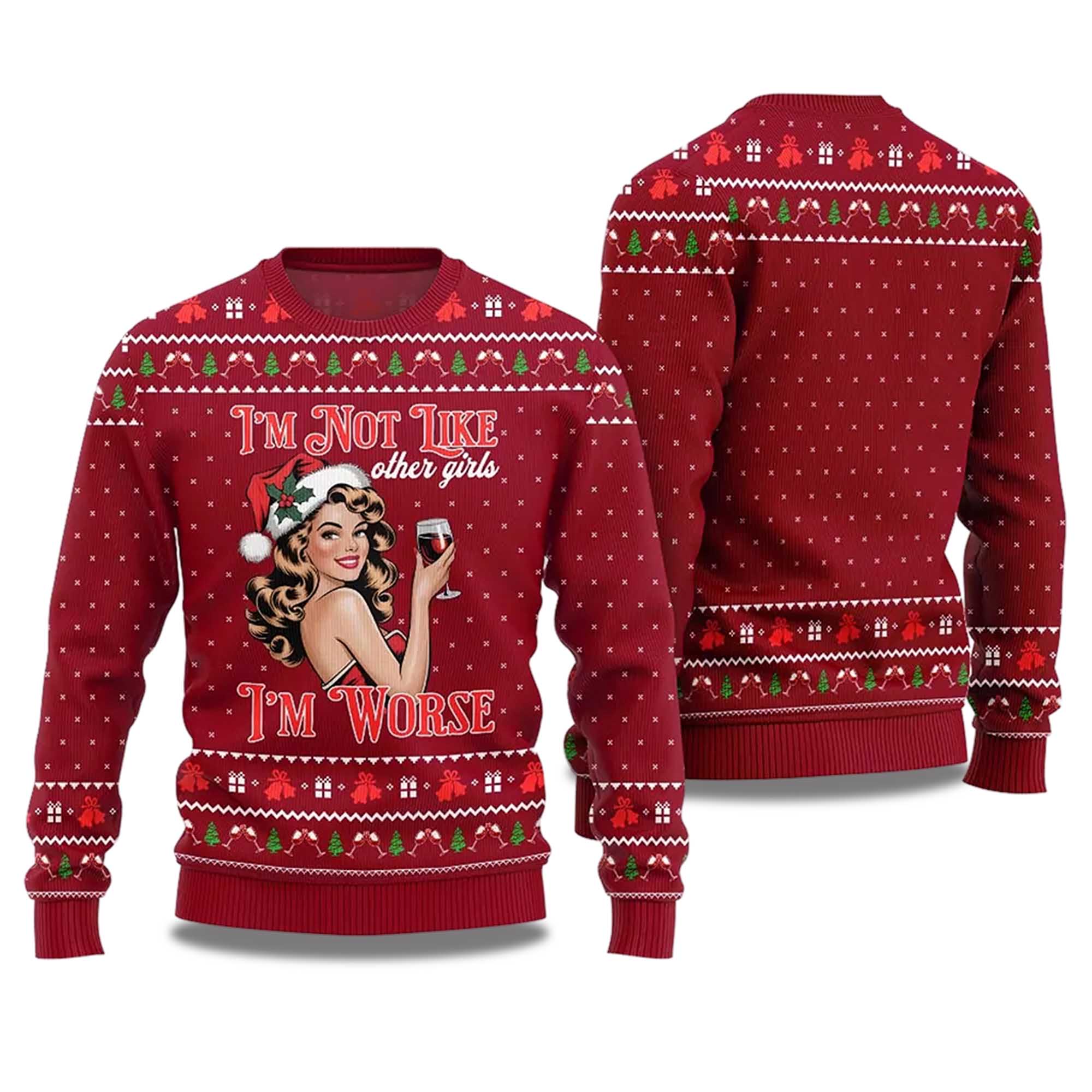 2025 I'm Not Like Other Girls I'm Worse Sip Queen Ugly Christmas Sweater