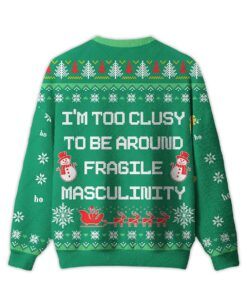 Alternative view of 2025 I'm Too Clumsy To Be Around Fragile Masculinity Ugly Christmas Sweater