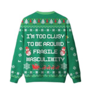 Alternative view of 2025 I'm Too Clumsy To Be Around Fragile Masculinity Ugly Christmas Sweater