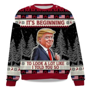 2025 It's Beginning To Look A Lot Like I Told You So Christmas Ugly Sweater