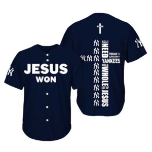 2025 Jesus Won All I Need Today is A Little Out Of Yankees Jersey