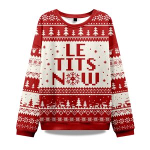2025 Le Tits Now Ugly Christmas Sweater