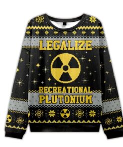 2025 Legalize Recreational Plutonium Ugly Christmas Sweater