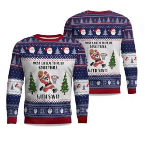2025 Most Likely To Play Basketball With Santa Ugly Christmas Sweater