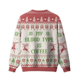 Alternative view of 2025 My Blood Type Is Coffee Ugly Christmas Sweater