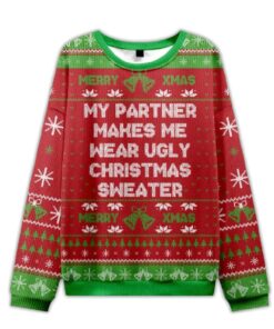 2025 My Partner Makes Me Wear Ugly Christmas Sweater Ugly Christmas Sweater