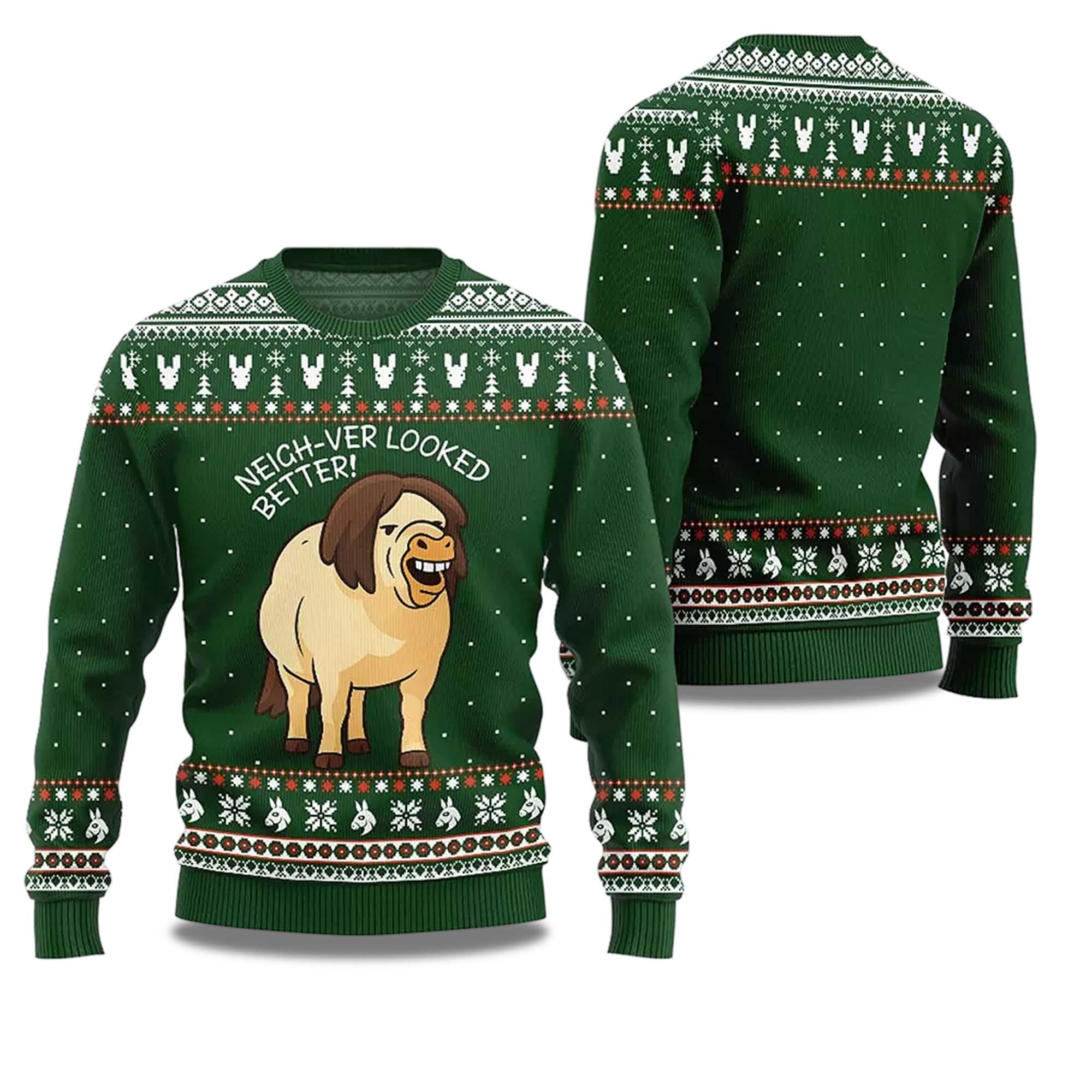 2025 Neigh-Ver Looked Better Ugly Christmas Sweater