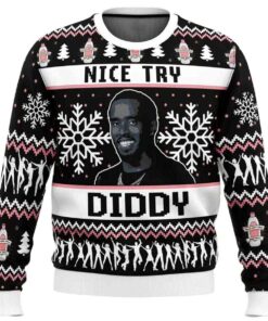 2025 Nice Try Diddy Meme Ugly Christmas Sweater