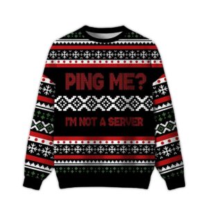 2025 Ping Me I'm Not A Server Ugly Christmas Sweater
