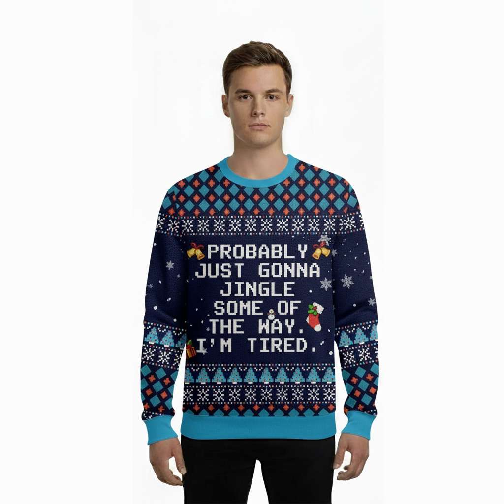 Alternative view of 2025 Probably Just Gonna Jingle Some Of The Way I'm Tired Ugly Christmas Sweater