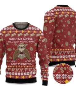 2025 Sloth Touch My Coffee I Will Slap You So Hard Ugly Christmas Sweater
