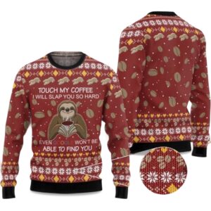 2025 Sloth Touch My Coffee I Will Slap You So Hard Ugly Christmas Sweater