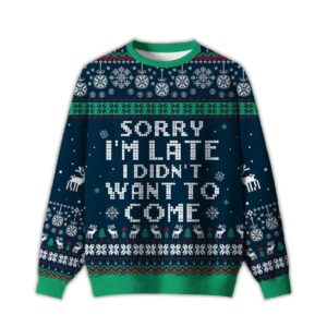 2025 Sorry I'm Late I Didn't Want To Come Blue Ugly Christmas Sweater